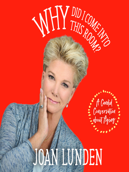 Title details for Why Did I Come into This Room? by Joan Lunden - Available